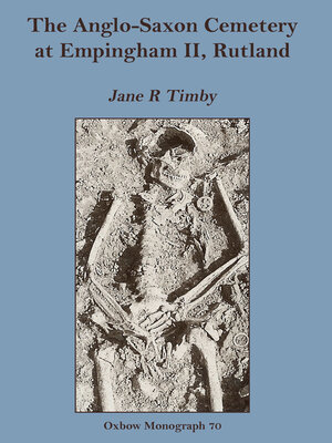cover image of The Anglo-Saxon Cemetery at Empingham II, Rutland